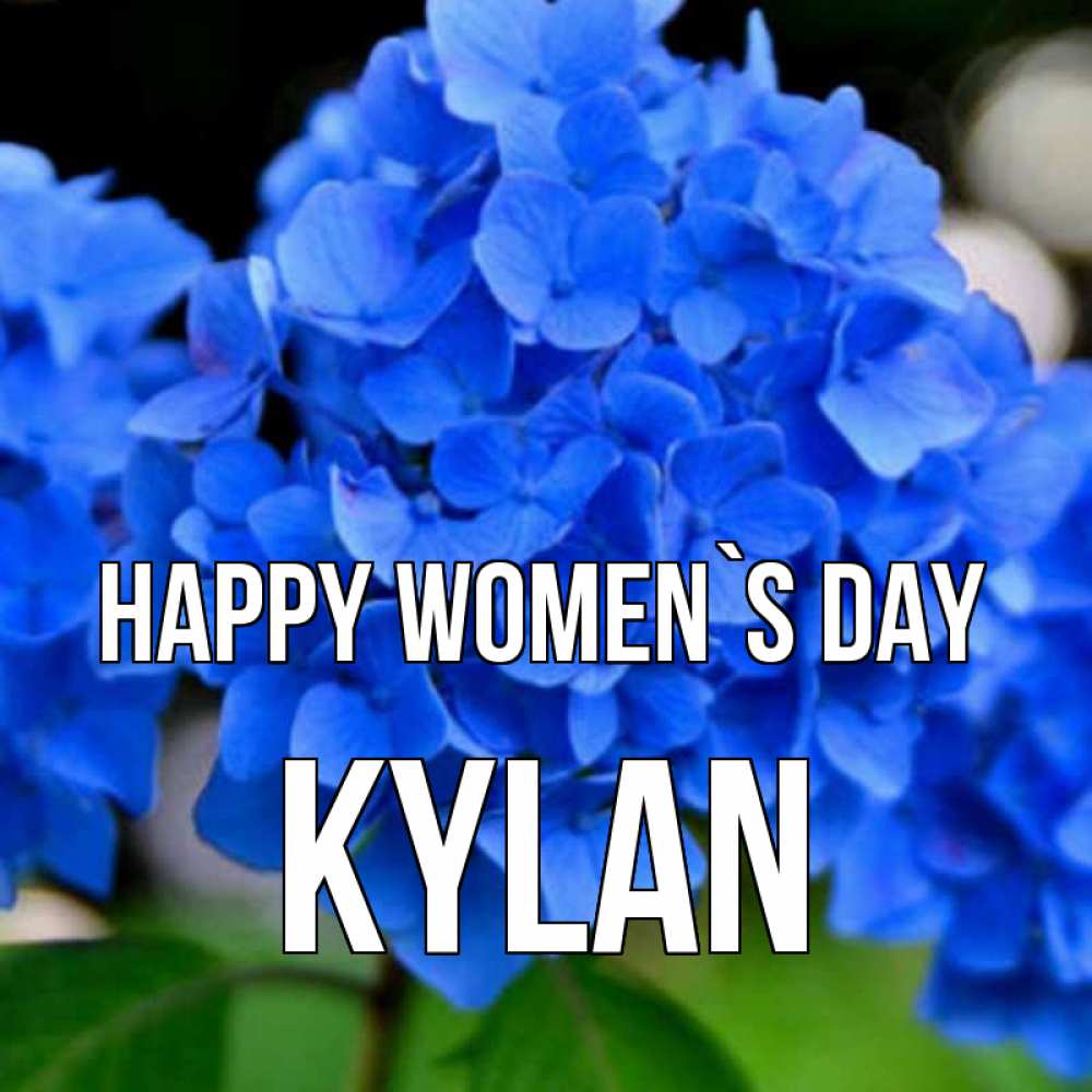 Greetings card с именем, Kylan happy women`s day синие цветы Greetings with text for free download 